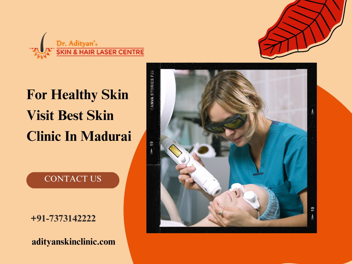 Adityan Skin & Hair Laser Centre: The Best Skin Clinic in Madurai